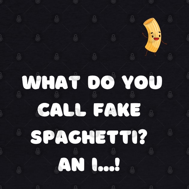 What do you call fake spaghetti ? An i...! by Daddy Got Jokes Co